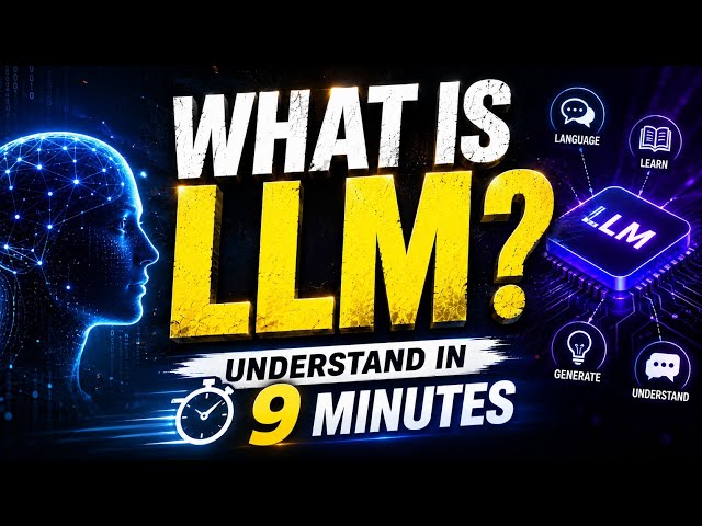 What is LLM? Understand Large Language Models in 9 Minutes | LLM Explained Simply