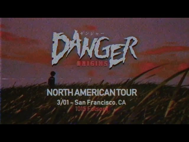 Danger - Origins - NORTH AMERICAN TOUR