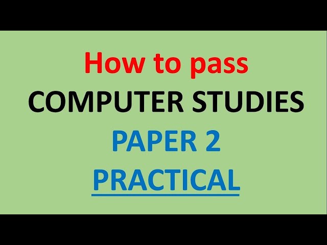 KCSE  PRACTICAL How to pass Computer Studies Practical Paper 2  | Computer Studies   Examiners tips