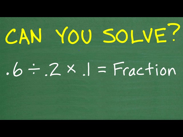 0.6 ÷ 0.2 times 0.1 is equal to what Fraction? | Can You Solve It?