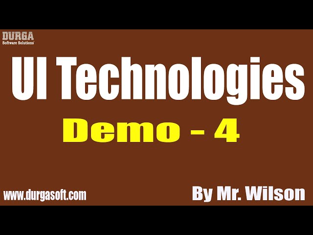 UI Technologies tutorial || Demo - 4 || by Mr. Wilson On 14-07-2020 @9:30AM