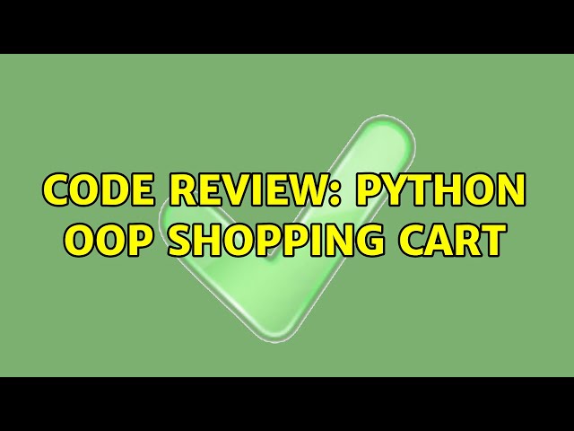 Code Review: Python OOP shopping cart (3 Solutions!!)
