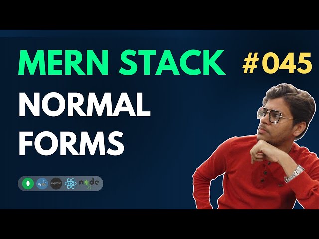 Normal Forms - MERN Stack Full Course Playlist - 045