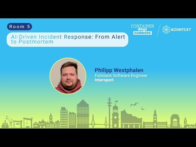 AI-Driven Incident Response: From Alert to Postmortem - Philipp Westphalen