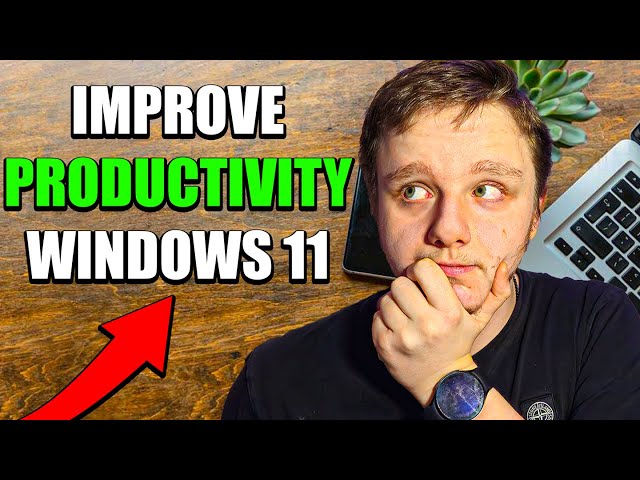 Top Windows 11 Tips to Improve Efficiency