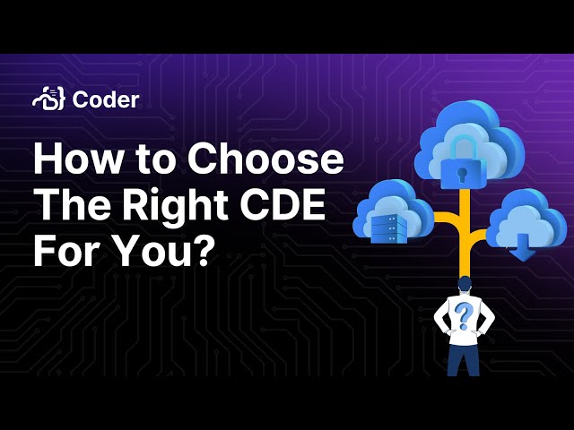 How to Choose the Right CDE for You? | Cloud Development Environments 101 Series