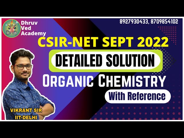 CSIR-NET SEPT 2022 | ORGANIC CHEMISTRY | DETAILED SOLUTION | WITH REFERENCE