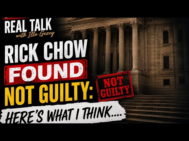 The Rick Chow Verdict: Here's My Thoughts | Real Talk With Illa Gezey Episode 20