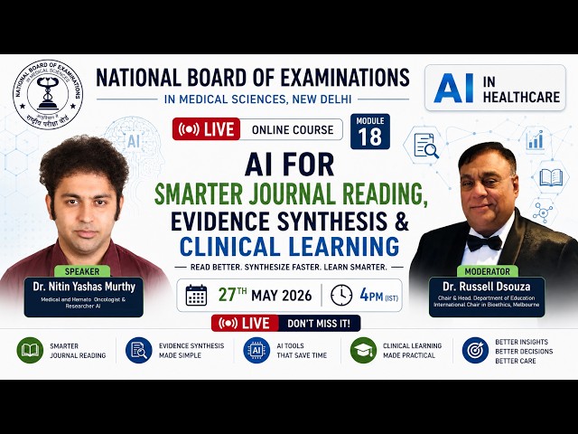 Module 18 (AI for Smarter Journal Reading, Evidence Synthesis & Clinical Learning)