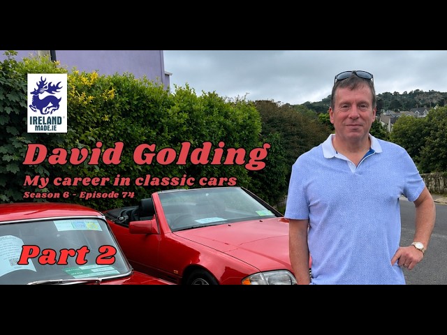 David Golding – A Lifetime in Classic Cars (Part 2) | Season 6 - Episode 74
