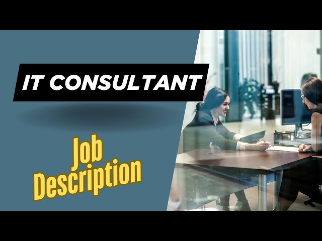 Job description of IT Consultant - Role, Responsibilities & Skills