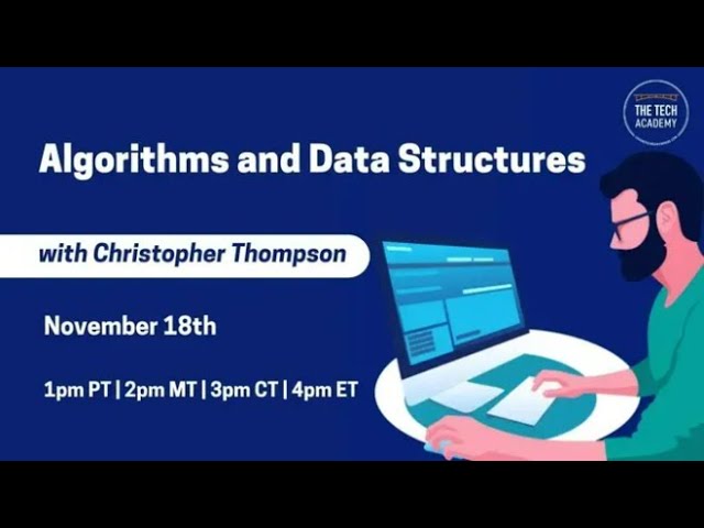 Tech-Talk with Chris Thompson: Algorithms and Data Structures
