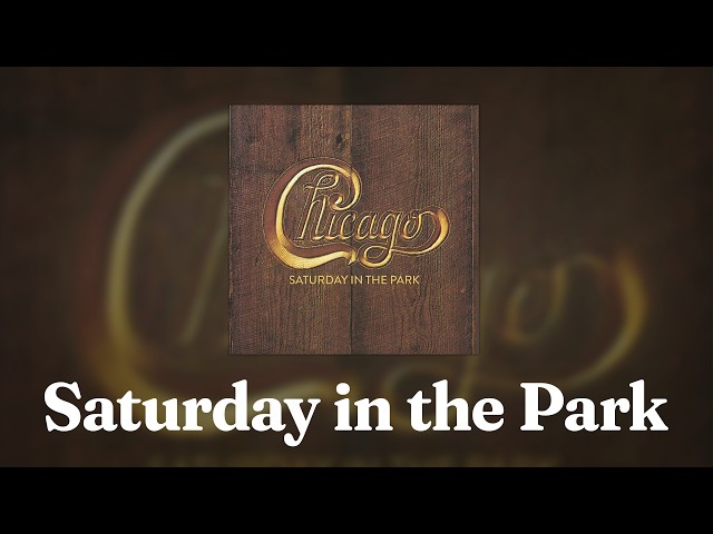 Chicago - Saturday in the Park (Official Audio)
