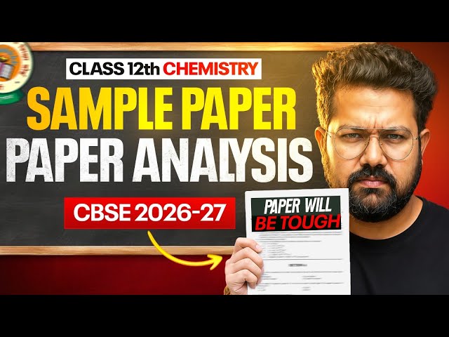 Class 12 Chemistry Paper will be Toughest Ever | Sample Paper Analysis |