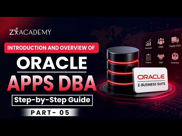 Oracle Apps DBA Part 5 | Introduction & Overview 🚀 Start Learning Today! | Zx Academy
