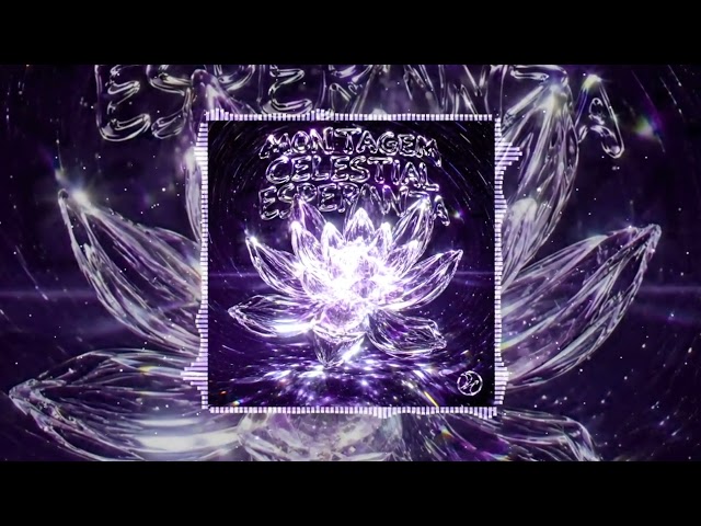Montagem Celestial Esperanza (Super Slowed)