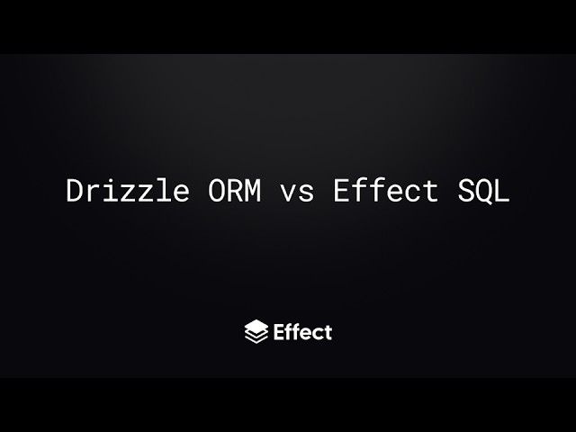 Drizzle ORM vs Effect SQL: Migrations, DX & Use Cases