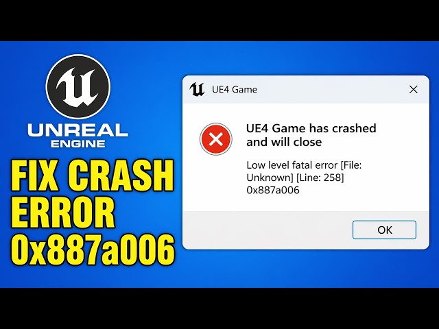 How To Fix UE4 Game Has Crashed And Will Close Low Level Fatal Error 0x887a006