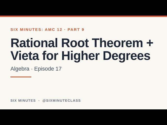 Rational Root Theorem and Vieta for Higher Degrees | Six Minutes: AMC 12, Part 9