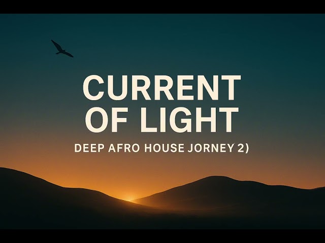 Current of Light – Deep Afro House (2026)