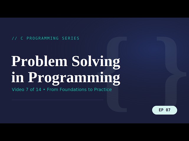 What is Problem Solving in Programming? | 4-Step Problem Solving Process | C Programming Series #7