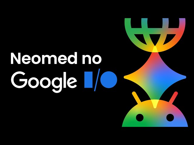 Neomed no Google I/O 2026