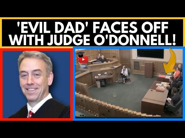 Unbelievable Showdown: 'Evil Dad' Faces Off with Judge O'Donnell!