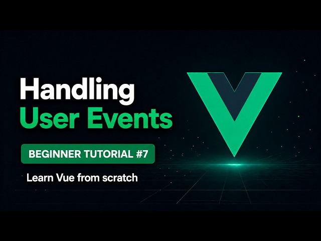 Vue 3 Beginner Tutorial | Episode 7 - Handling User Events