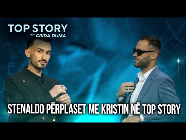 Stenaldo përplaset me Kristin në Top Story: Jo, jo, në fund personazhet dalin në të vërtetën e tyre