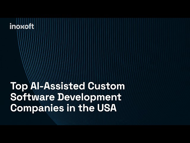 Top AI-Assisted Custom Software Development Companies in the USA (2026)