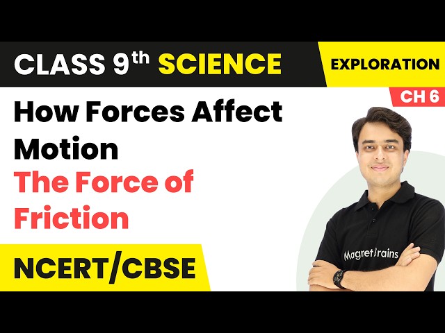 The Force of Friction - How Forces Affect Motion | Class 9 Science | Chapter 6 | CBSE