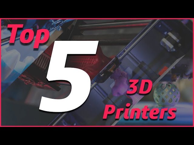 Top 5 : Best 3D printers [2021]