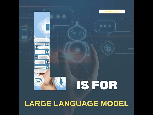 L is Large Language Models (LLMs) – ABCs of AI (Elementary)