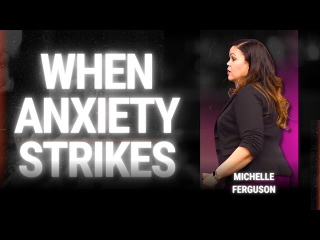 When Anxiety Strikes | MiChelle Ferguson