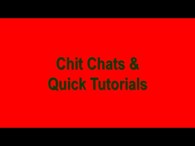 Chit Chats & Quick Tutorials