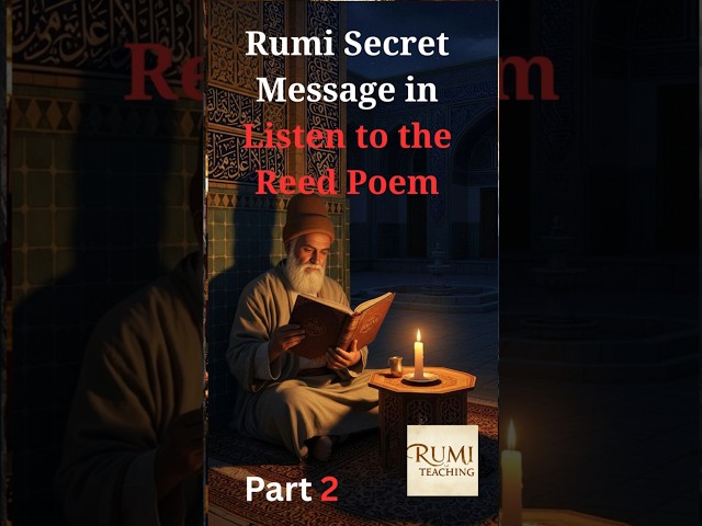 Rumi Secret Message in Listen to the Reed Poem: Rumi Poetry