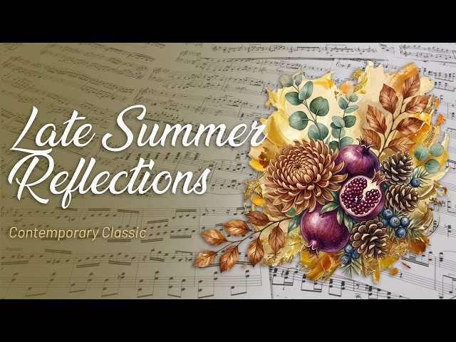 Late Summer Reflections | Contemporary Classical