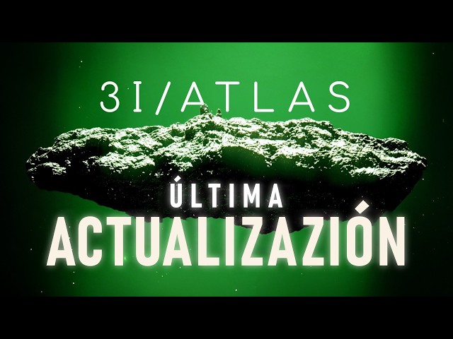 3I/Atlas al fin está AQUÍ