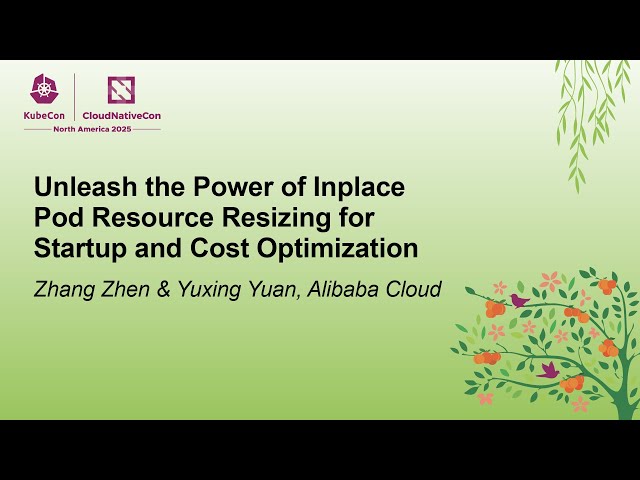 Unleash the Power of Inplace Pod Resource Resizing for Startup and Cost... Zhang Zhen & Yuxing Yuan
