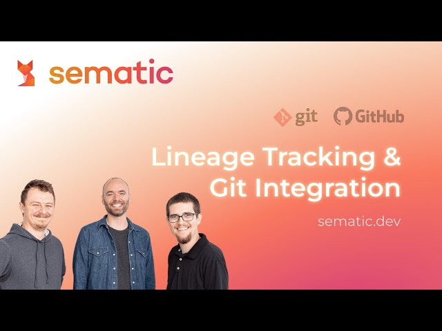 Sematic feature: Lineage Tracking and Git Integration