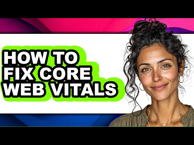 How to Fix Core Web Vitals (easy Method)