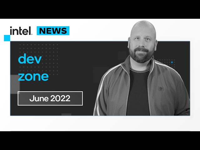 June 2022 | IDZ News | Intel Software