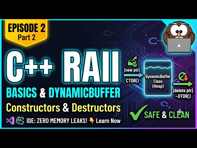 Modern C++ Memory Management: Constructors, Destructors & RAII Explained | Part 2