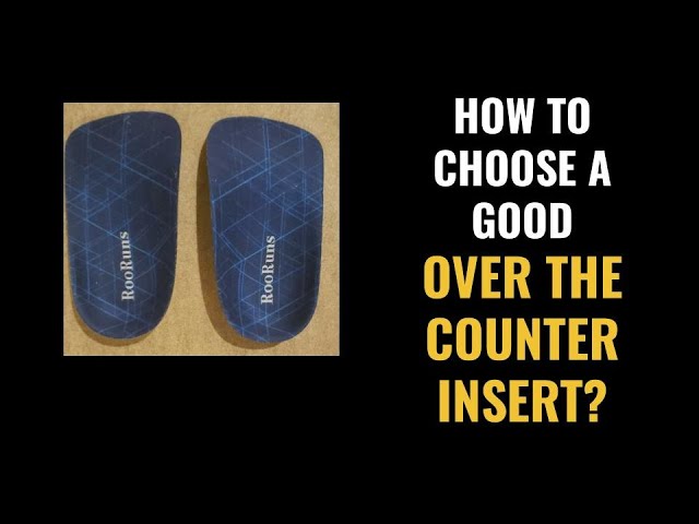 Best OVER THE COUNTER Shoe Inserts | Tips on choosing non custom Orthotics