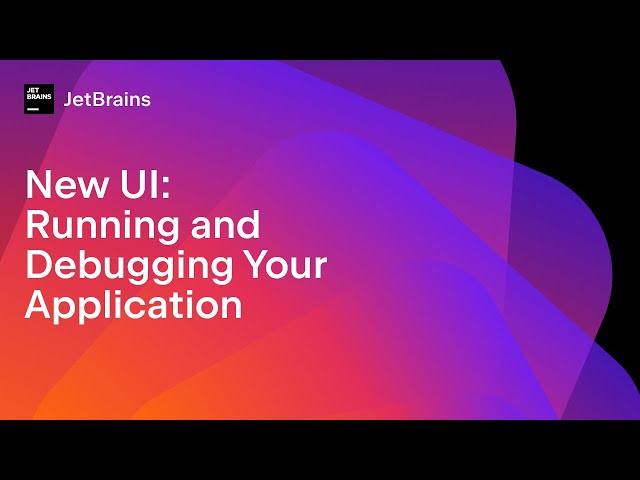 Running and Debugging Your Application in the New UI