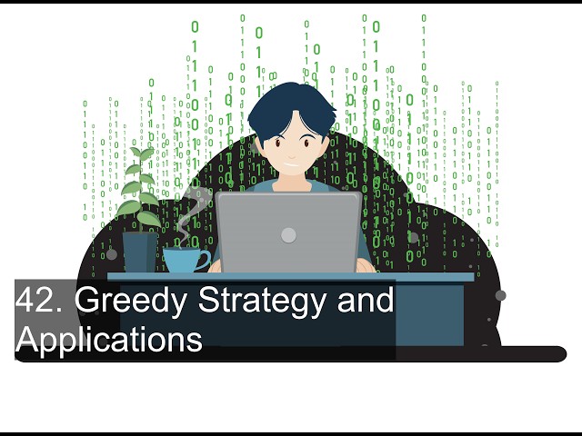 42. Greedy Strategy and Applications