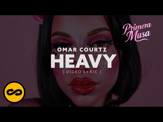 H E A V Y - Omar Courtz (Video Lyrics)
