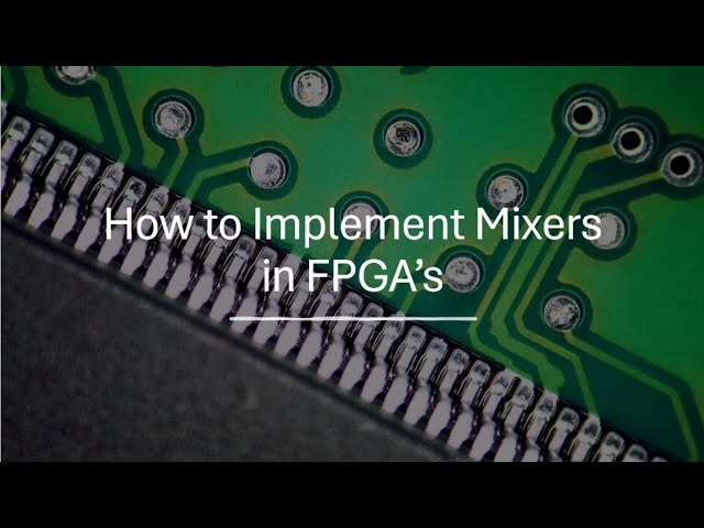 Implementing Mixers in FPGAs: A Software-Defined Radio Essential
