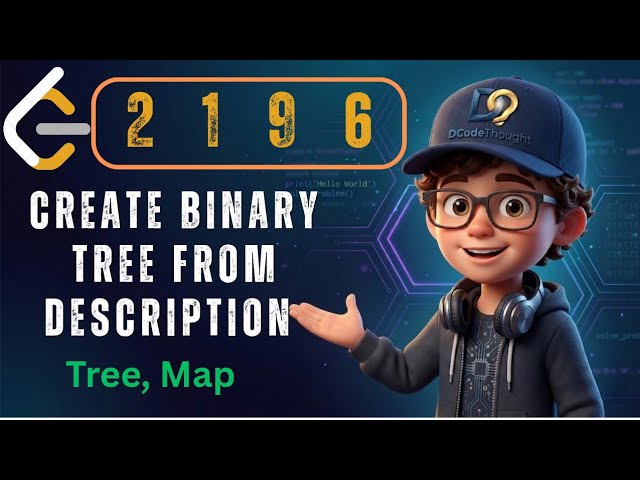 LeetCode 2196 : Create Binary Tree From Descriptions | HashMap to Array Optimization | Binary Tree