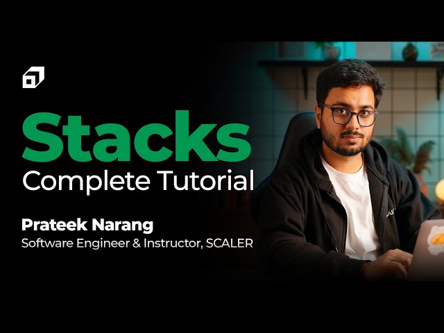 Stack in Data Structure Tutorial 2026 | Introduction to Stacks | DS Algo | Dynamic Stack | @SCALER